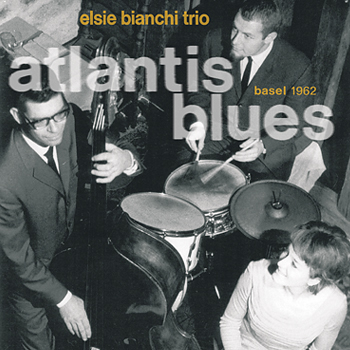ELSIE-BIANCHI-TRIO-Atlantis-Blues-A
